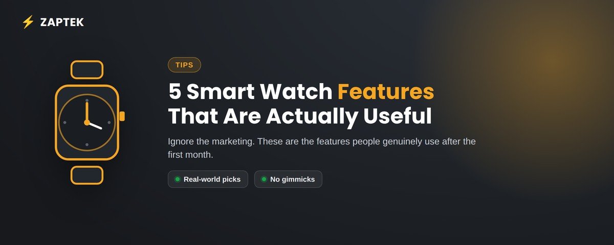 5 Smart Watch Features That Are Actually Useful